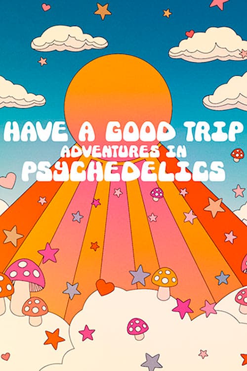 Have a Good Trip: Adventures in Psychedelics poster